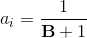 a_i = \frac{1}{\textup{\textbf{B}}+1}