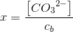 x=\frac{\left [ C{O_{3}}^{2-} \right ]}{c_b}