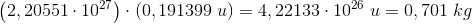 \left (2,20551\cdot 10^{27} \right )\cdot \left ( 0,191399\; u \right )=4,22133\cdot 10^{26}\; u=0,701\; kg