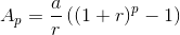 A_{p}=\frac{a}{r}\left ( \left ( 1+r \right )^p -1 \right )