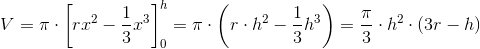 V=\pi \cdot \left [rx^2-\frac{1}{3}x^3 \right ]_{0}^{h}=\pi \cdot \left ( r\cdot h^2-\frac{1}{3}h^3 \right )=\frac{\pi }{3}\cdot h^2\cdot \left ( 3r-h \right )
