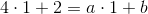 4\cdot 1 + 2 = a \cdot 1 + b