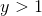 y>1