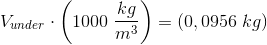 V_{under}\cdot \left (1000\; \frac{kg}{m^3} \right ) =(0{,0956\; kg})