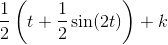 \frac{1}{2}\left (t+\frac{1}{2} \sin(2t)\right )+k