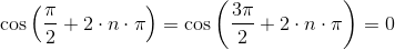 \cos \left( \frac{\pi}{2} + 2\cdot n \cdot \pi \right) = \cos \left( \frac{3\pi}{2} + 2\cdot n \cdot \pi \right) = 0