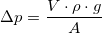 \small \Delta p=\frac{V\cdot \rho \cdot g}{A}