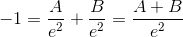 -1=\frac{A}{e^2}+\frac{B}{e^2}=\frac{A+B}{e^2}