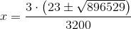 x=\frac{3\cdot \left ( 23\pm \sqrt{896529} \right )}{3200}