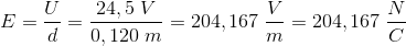 E=\frac{U}{d}=\frac{24,5\; V}{0,120\; m}=204,167\; \frac{V}{m}=204,167\; \frac{N}{C}