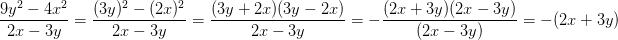 \! \! \! \! \! \! \! \! \! \! \! \! \! \! \! \! \! \! \! \! \! \! \! \! \! \! \! \! \! \! \! \! \! \! \! \! \! \! \! \! \! \! \! \! \! \! \! \! \! \frac{9y^2-4x^2}{2x-3y}=\frac{(3y)^2-(2x)^2}{2x-3y}=\frac{(3y+2x)(3y-2x)}{2x-3y}=-\frac{(2x+3y)(2x-3y)}{(2x-3y)}=-(2x+3y)