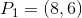 P_1=(8,6)