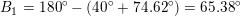 \small B_1=180^\circ-(40^\circ+74{.}62^\circ)=65{.}38^\circ