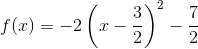 f(x)=-2\left(x-\frac{3}{2}\right)^2-\frac{7}{2}