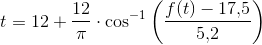 t=12+\frac{12}{\pi }\cdot \cos^{-1}\left ( \frac{f(t)-17{,}5}{5{,}2} \right )