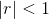 \vert r \vert < 1