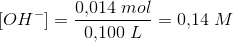 [OH^-]=\frac{0{,}014\; mol}{0{,}100\; L}=0{,}14\; M