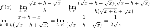 \\ f'(x) = \lim_{h \to 0} \frac{\sqrt{x+h} - \sqrt{x}}{h} =\lim_{h\to 0}\frac{(\sqrt{x+h}-\sqrt{x})(\sqrt{x+h}+\sqrt{x})}{h(\sqrt{x+h}+\sqrt{x})} = \\\lim_{h\to 0} \frac{x+h-x}{h (\sqrt{x+h} + \sqrt{x})} =\lim_{h \to 0} \frac{1}{(\sqrt{x+h} + \sqrt{x})} = \dfrac1{2\sqrt{x}}