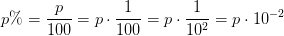 p\%=\frac{p}{100}=p\cdot \frac{1}{100}=p\cdot \frac{1}{10^2}=p\cdot 10^{-2}