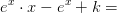 e^x\cdot x -e^x+k=