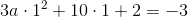 3a\cdot 1^{2}+10\cdot 1+2=-3