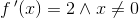 f{\, }'(x)=2\wedge x\neq0