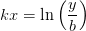 kx=\ln\left (\frac{y}{b} \right )