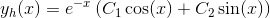y_h(x)=e^{-x}\left ( C_1\cos(x)+C_2\sin(x) \right )