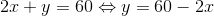 2x+y=60\Leftrightarrow y=60-2x