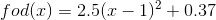 fod(x) = 2.5(x - 1)^{2}+ 0.37