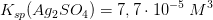 K_{sp}(Ag_2SO_4)=7,7\cdot 10^{-5}\; M^3