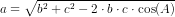 a=\sqrt{b^2+c^2-2\cdot b\cdot c\cdot \cos(A)}