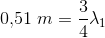 0{,}51\; m=\frac{3}{4}\lambda _1