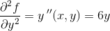 \frac{\partial ^2f}{\partial y^2}=y{\, }''(x,y)=6y
