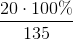 \frac{20\cdot 100\%}{135}