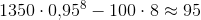 1350\cdot 0{,}95^8-100\cdot 8\approx 95