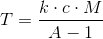 T=\frac{k\cdot c\cdot M }{A-1}