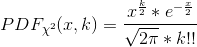 PDF_{\chi^2}(x,k)=\frac{x^{\frac{k}{2}}*e^{-\frac{x}{2}}}{\sqrt{2\pi}*k!!}