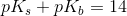 pK_s+pK_b=14
