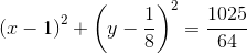 \left ( x-1 \right )^2+\left ( y-\frac{1}{8} \right )^2=\frac{1025}{64}