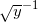 \inline \sqrt y ^{-1}