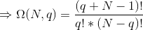 \Rightarrow \Omega(N,q)=\frac{(q+N-1)!}{q!*(N-q)!}