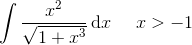 \int \frac{x^2}{\sqrt{1+x^3}}\, \textup{d}x\; \; \; \; \; x>-1