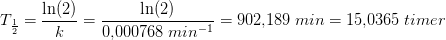 T_{\frac{1}{2}}=\frac{\ln(2)}{k}=\frac{\ln(2)}{0{,}000768\; min^{-1}}=902{,}189\; min=15{,}0365\; timer