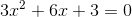 3x^2+6x+3=0