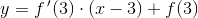 y=f{\, }'(3)\cdot (x-3)+f(3)