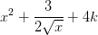 x^2+ \frac{3}{2\sqrt{x}}+4k