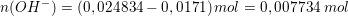 \small n(OH^-)=\left( 0,024834-0,0171 \right )mol=0,007734\; mol