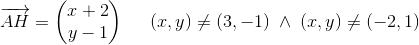 \overrightarrow{AH}=\begin{pmatrix} x+2\\y-1 \end{pmatrix}\; \; \; \; \; (x,y)\neq (3,-1)\; \wedge \; (x,y)\neq (-2,1)
