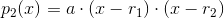 p_2(x)=a\cdot(x-r_1 )\cdot (x-r_2)